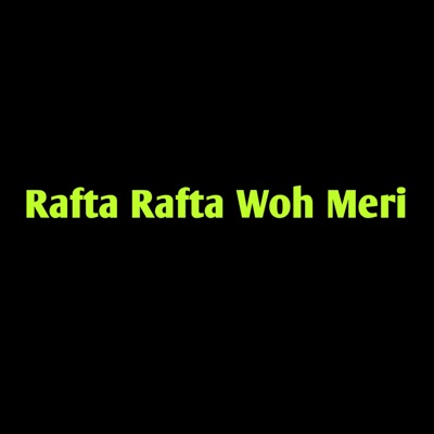 Rafta Rafta Woh Meri (Lofi) - Amir Hassan Bashopa | Shazam