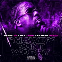 Shawdy Dont Worry (feat. Ice Wear Vezzo & Beat King) - Single - Nephy 3x