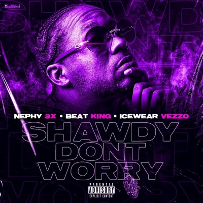 Shawdy Dont Worry (feat. Ice Wear Vezzo & Beat King) - Single