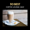 30 Best Coffee Lounge Jazz – Piano Bar Music, Essential Chillout Music, Piano and Accordion Duet, Deep Relaxation - Various Artists