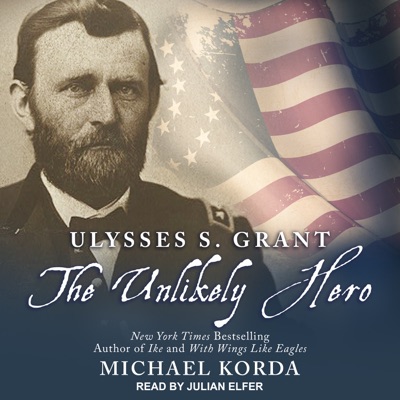 Ulysses S. Grant : The Unlikely Hero