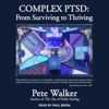 Complex PTSD : From Surviving to Thriving - Pete Walker