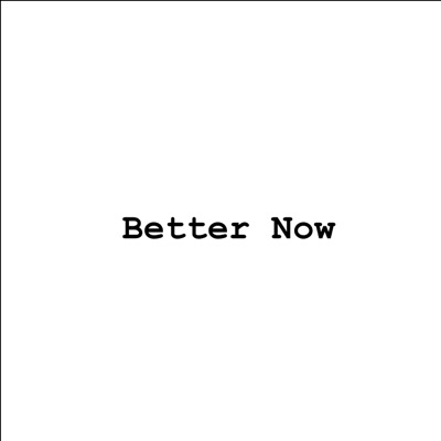 Better Now - Single
