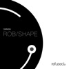 Rob/Shape - Single