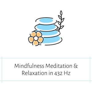 Mindfulness Meditation & Relaxation in 432 Hz