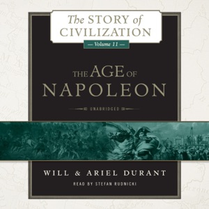 The Age of Napoleon: A History of European Civilization from 1789 to 1815 (The Story of Civilization)