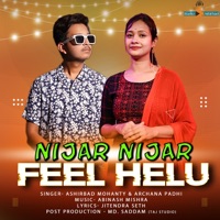 Nijar Nijar Feel Helu - Single - Ashirbad Mohanty & Archana Padhi