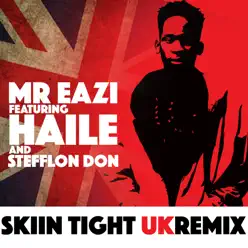 Skin Tight (UK Remix) [feat. Haile & Stefflon Don] - Single - Mr Eazi