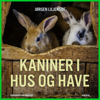 Kaniner i hus og have - Jørgen Liljensøe