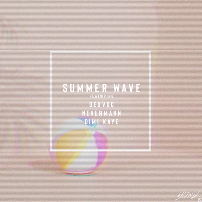 Summer Wave (feat. Dimi Kaye & GeoVoc) - Single