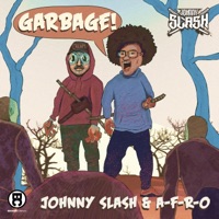 Garbage - Single - Johnny Slash & A-F-R-O