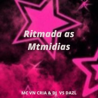 Ritmada as Mtmidias - Single - MC Vn Cria & DJ VS DA ZL
