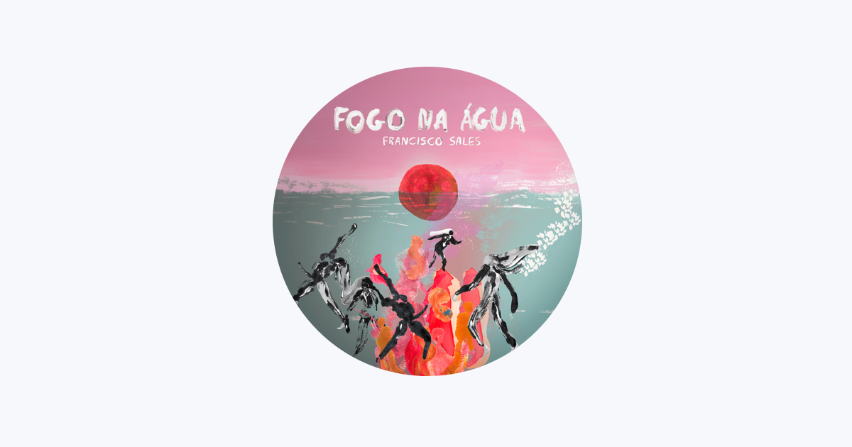FOGO NA ÁGUA - Album by Francisco Sales