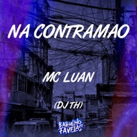 Na Contramão - Single - Mc Luan & DJ TH