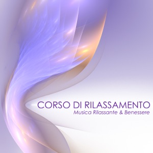 Corso di Rilassamento - 10 Canzoni che ti Aiutano a Rilassarti e a Meditare, Musica Yoga New Age Relax Spa