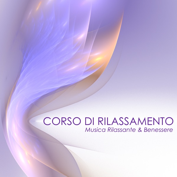 Corso di Rilassamento - 10 Canzoni che ti Aiutano a Rilassarti e a Meditare, Musica Yoga New Age Relax Spa