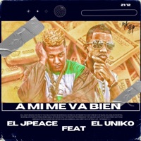A mi me va BIEN (feat. El Uniko) - Single - El Mismisimo JPeace