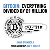 Bitcoin: Everything Divided by 21 Million (Unabridged) - Knut Svanholm