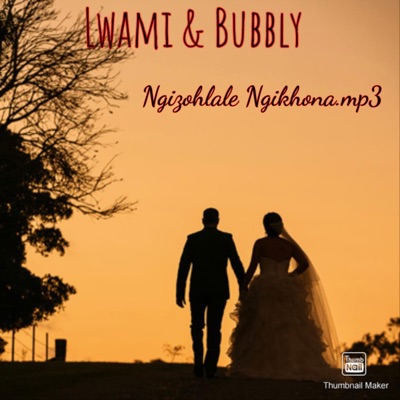 Ngizohlale Ngikhona (feat. Lwami & Bubbly) [Radio Edit] - Single