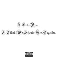 I Like You...I Think We Should Go Together - EP - Kaye the Beast