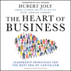 The Heart of Business : Leadership Principles for the Next Era of Capitalism - Hubert Joly