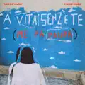 A' VITA SENZ' E TE