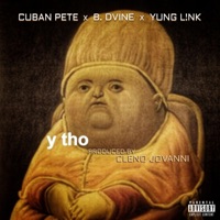 Y Tho (feat. B. Dvine & yungL!NK) - Single - Cuban Pete