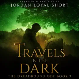 Travels in the Dark: The Dreadbound Ode, Book 3 (Unabridged)