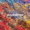 Up To Something (Live) - Single