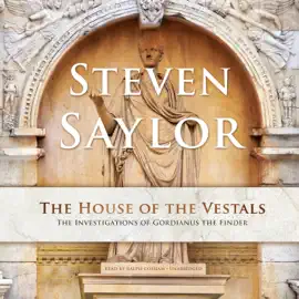 The House of the Vestals: The Investigations of Gordianus the Finder (The Roma Sub Rosa Series)