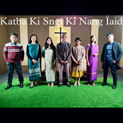 Katba Ki Sngi Ki Nang Ïaid (feat. Lamphrang Nongrang, Bidamon Nongrang, Evangel Nongrang, Dayangi Nongrang & Badahun Nongrang) - Single