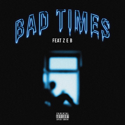 Bad Times (feat. Z E B) - Single