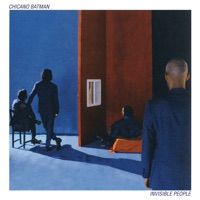 Invisible People - Chicano Batman