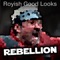 Rebellion - Royish Good Looks lyrics