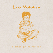 O Tanto Que Há por Vir - Leo Yoloben