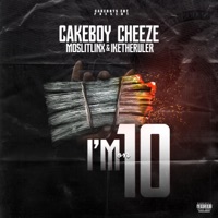 I'm On 10 (feat. Moslitlinx & IkeTheRuler) - Single - Cakeboycheeze
