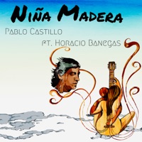 Niña Madera (feat. Horacio Banegas) - Single - Pablo Castillo
