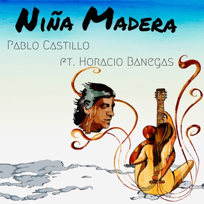 Niña Madera (feat. Horacio Banegas) - Single