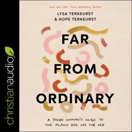 Far from Ordinary : A Young Woman's Guide to the Plans God Has for Her