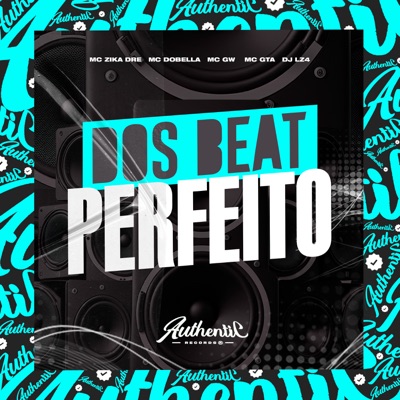 Dos Beat Perfeito (feat. MC GW, Mc Dobella & MC Zika Dre) - Single