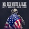 Mr. Red White and Blue (Rock Version) - Coffey Anderson & Drew Jacobs lyrics