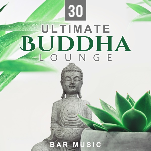 30 Ultimate Buddha Lounge Bar Music: Serenity Relaxation, Oriental Sounds Zone
