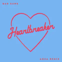 Heartbreaker (Aqua Remix) - Single - Bad Suns