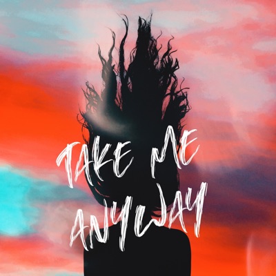 Take Me Anyway (feat. Zxch Phoenix) - Single