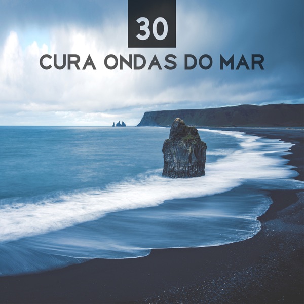 30 Cura Ondas do Mar: Sons de Âgua, Profundo Relaxamento da Alma