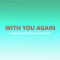 With You Again (feat. Arozin Sabyh) - Aragon Music lyrics