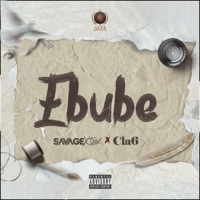 Ebube - Single - Savage Xtra & Cla6