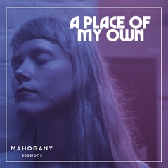 A Place of My Own (Mahogany Sessions) - EP