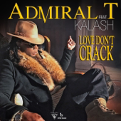 Love Don't Crack (feat. Kalash) - Admiral T