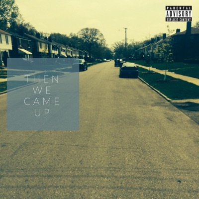 Then We Came Up - Single